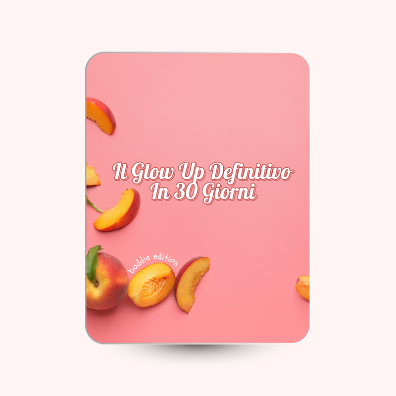 GLOW UP definitivo in 30 giorni!